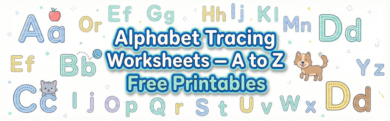 Alphabet Tracing Worksheets A to Z Free Printables banner featuring dotted letter examples and cute icons like an apple and dog.
