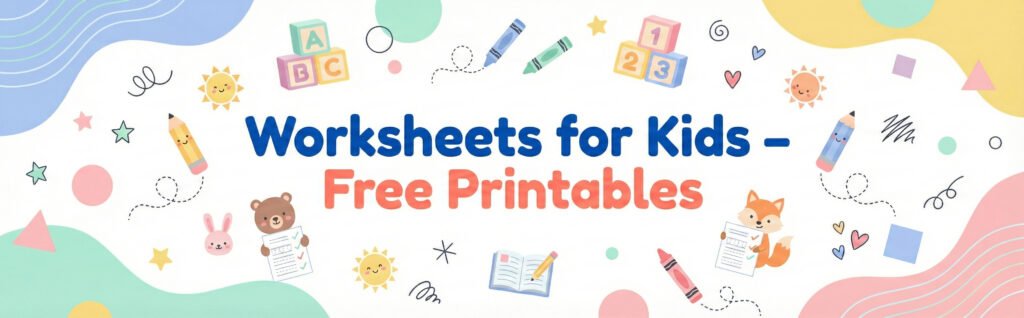 Worksheets for Kids Free Printables banner with pastel colors, cute animal characters holding papers, and school icons.
