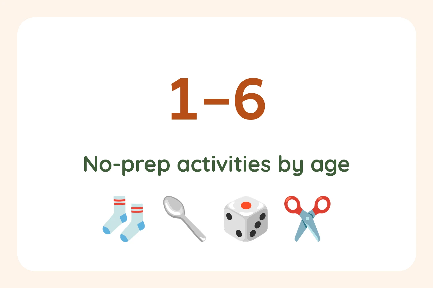 No-prep activities for kids aged 1 to 6 by age
